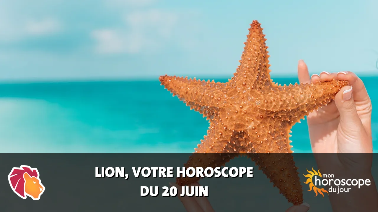 Horoscope du Lion du samedi 20 juin 2026
