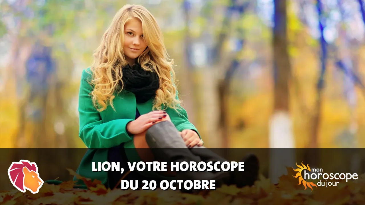 Horoscope du Lion du vendredi 20 octobre 2023