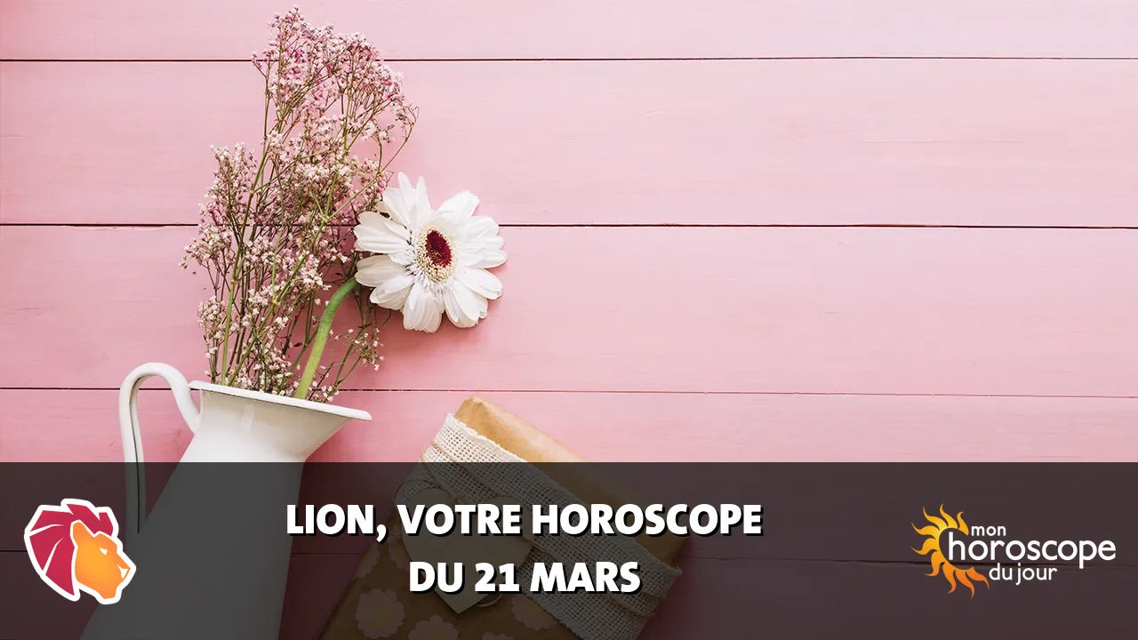 Horoscope du Lion du vendredi 21 mars 2025