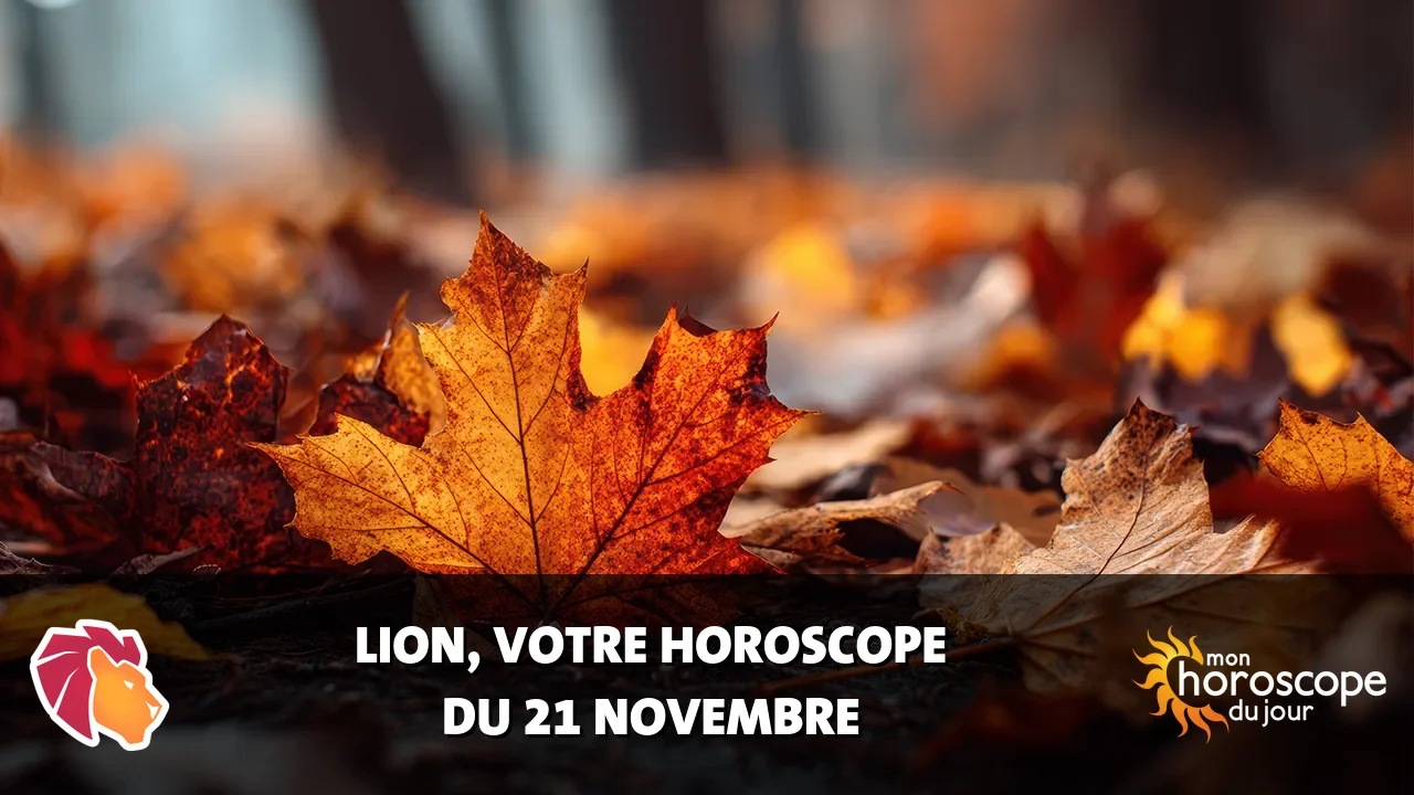 Horoscope du Lion du jeudi 21 novembre 2024