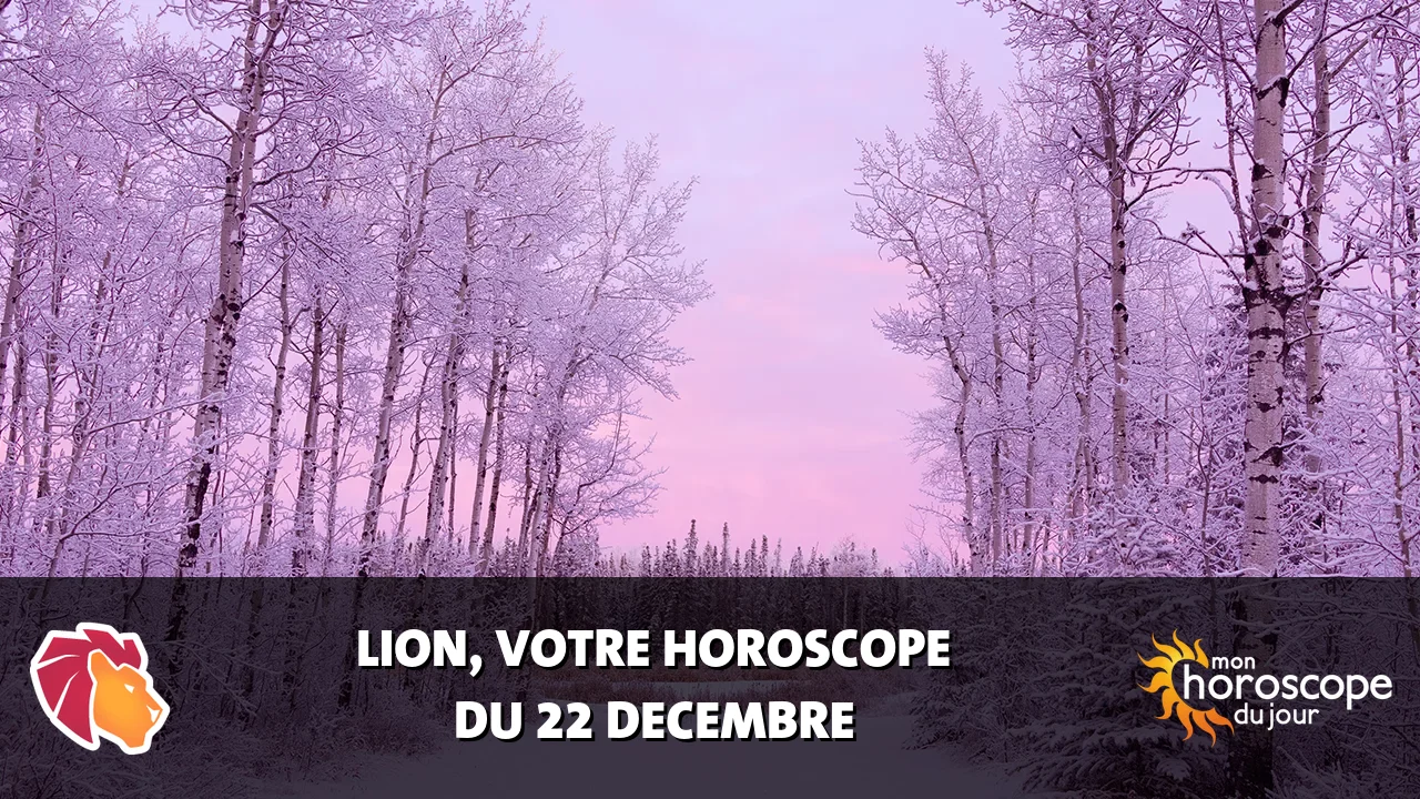 Horoscope du Lion du vendredi 22 decembre 2023