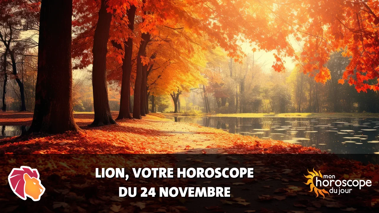 Horoscope du Lion du vendredi 24 novembre 2023