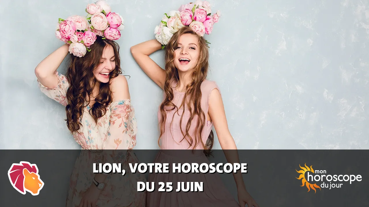Horoscope du Lion du mardi 25 juin 2024