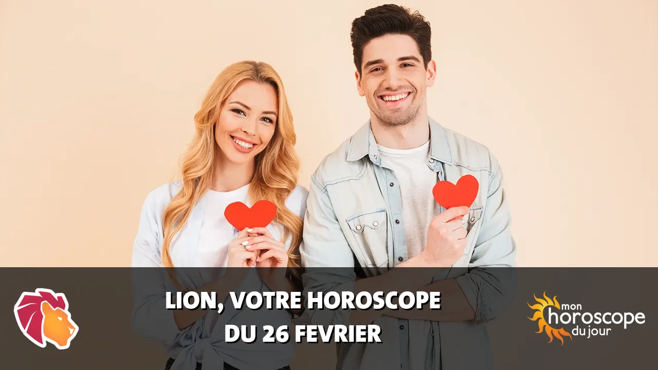 Horoscope du Lion du lundi 26 fevrier 2024
