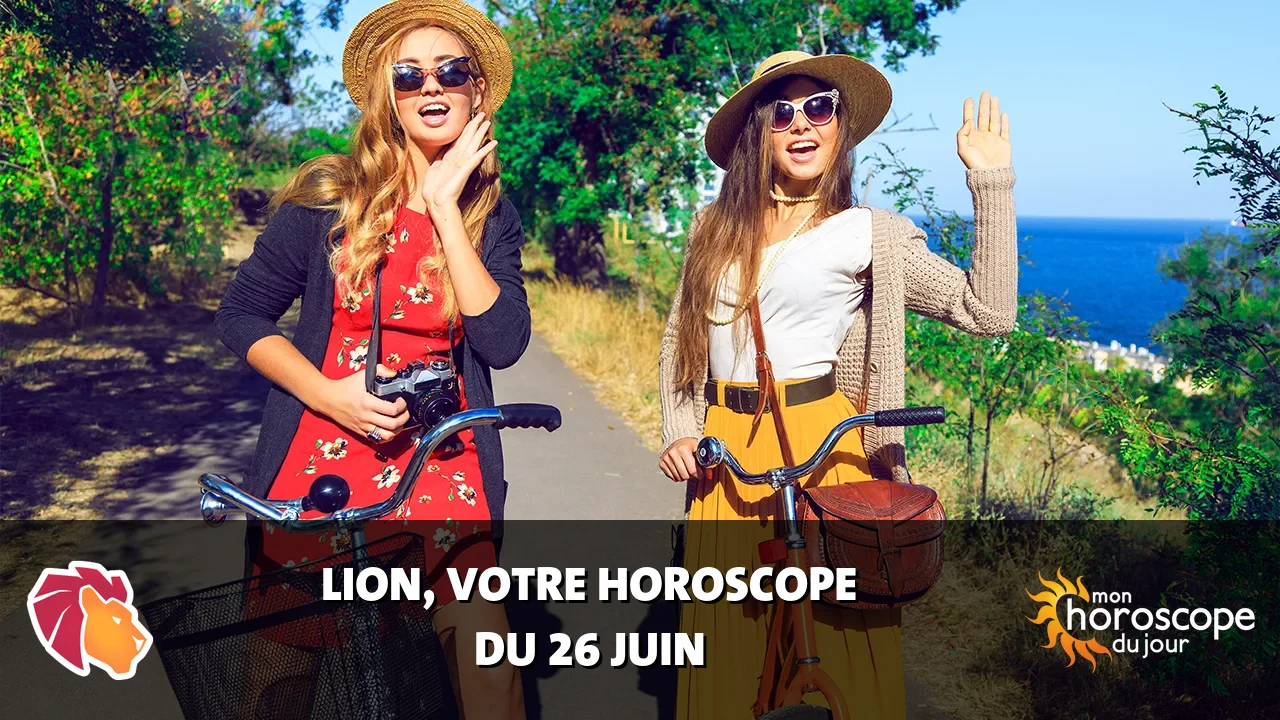 Horoscope du Lion du vendredi 26 juin 2026