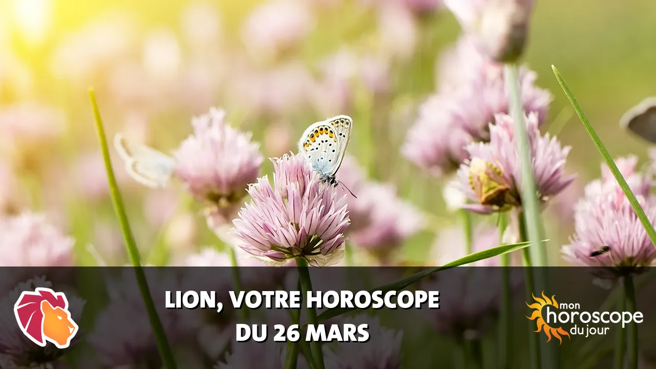 Horoscope du Lion du mercredi 26 mars 2025