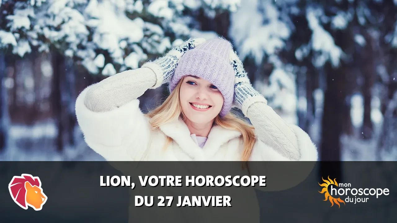 Horoscope du Lion du lundi 27 janvier 2025