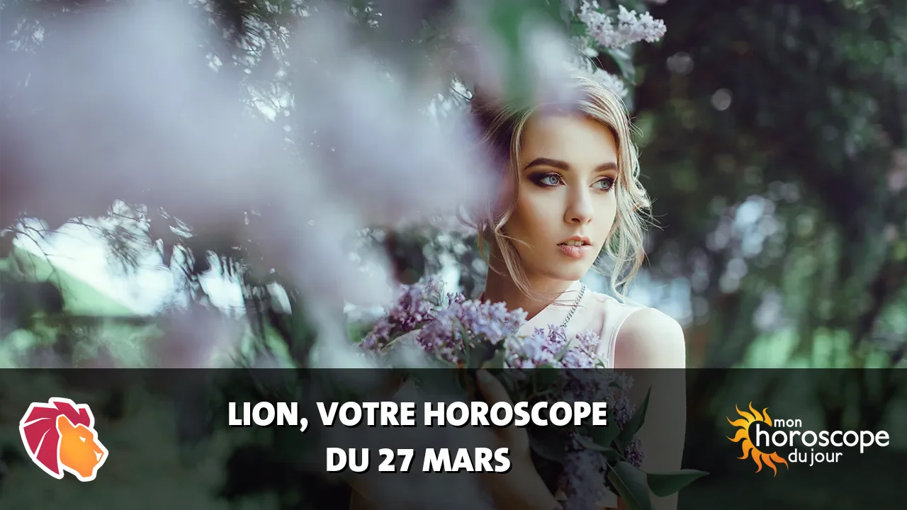 Horoscope du Lion du jeudi 27 mars 2025