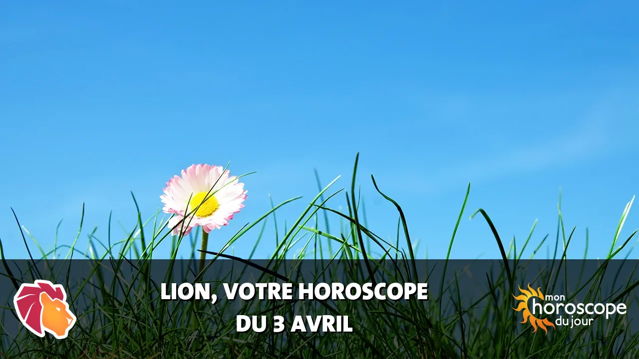 Horoscope du Lion du mercredi 3 avril 2024