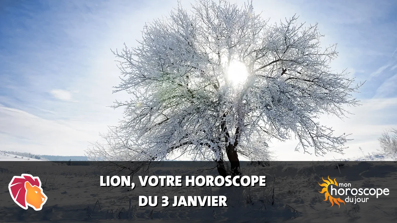 Horoscope du Lion du mercredi 3 janvier 2024