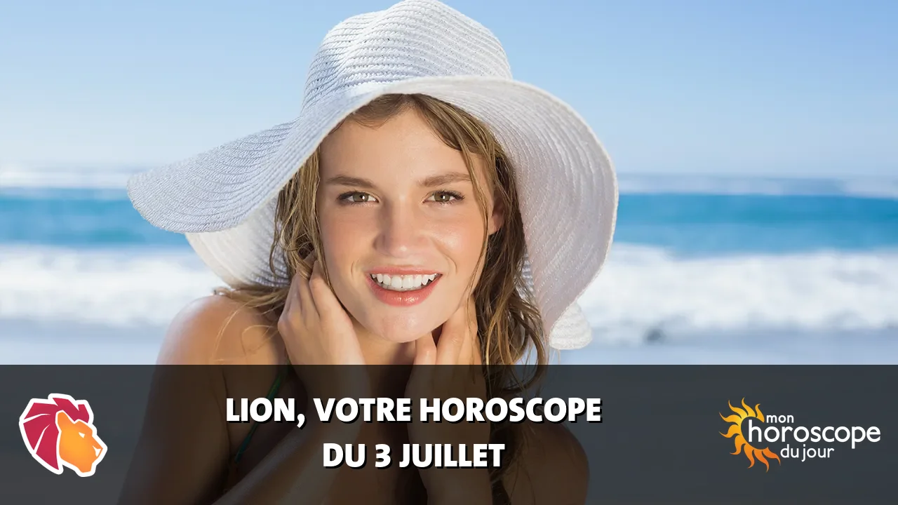 Horoscope du Lion du lundi 3 juillet 2023