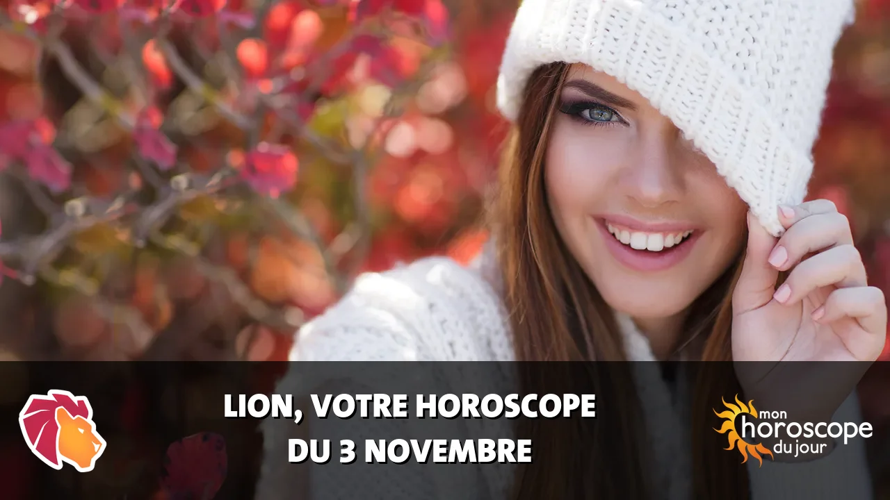 Horoscope du Lion du lundi 3 novembre 2025