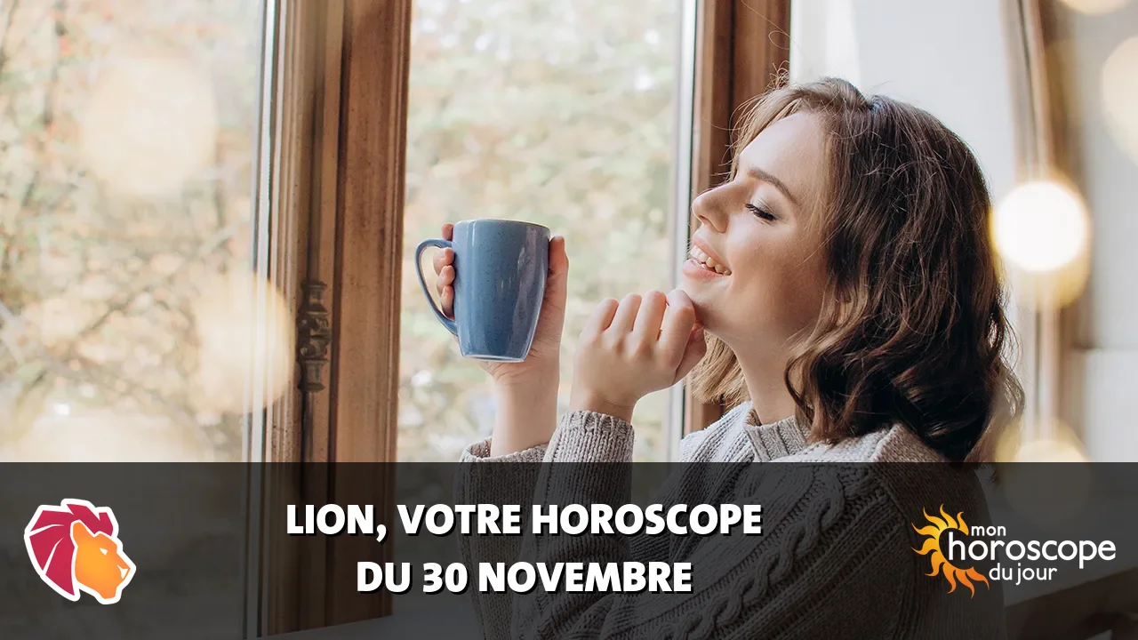 Horoscope du Lion du samedi 30 novembre 2024