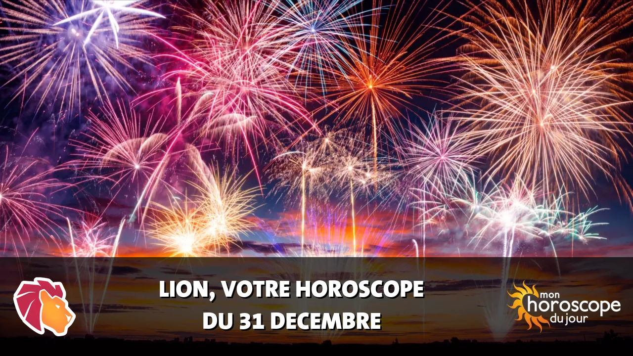Horoscope du Lion du dimanche 31 decembre 2023