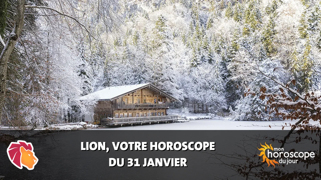 Horoscope du Lion du vendredi 31 janvier 2025