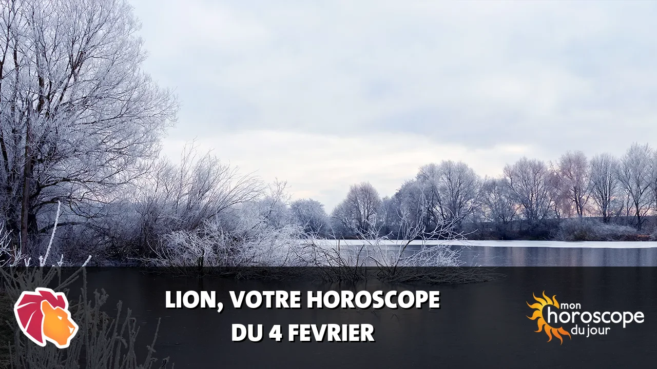 Horoscope du Lion du mardi 4 fevrier 2025