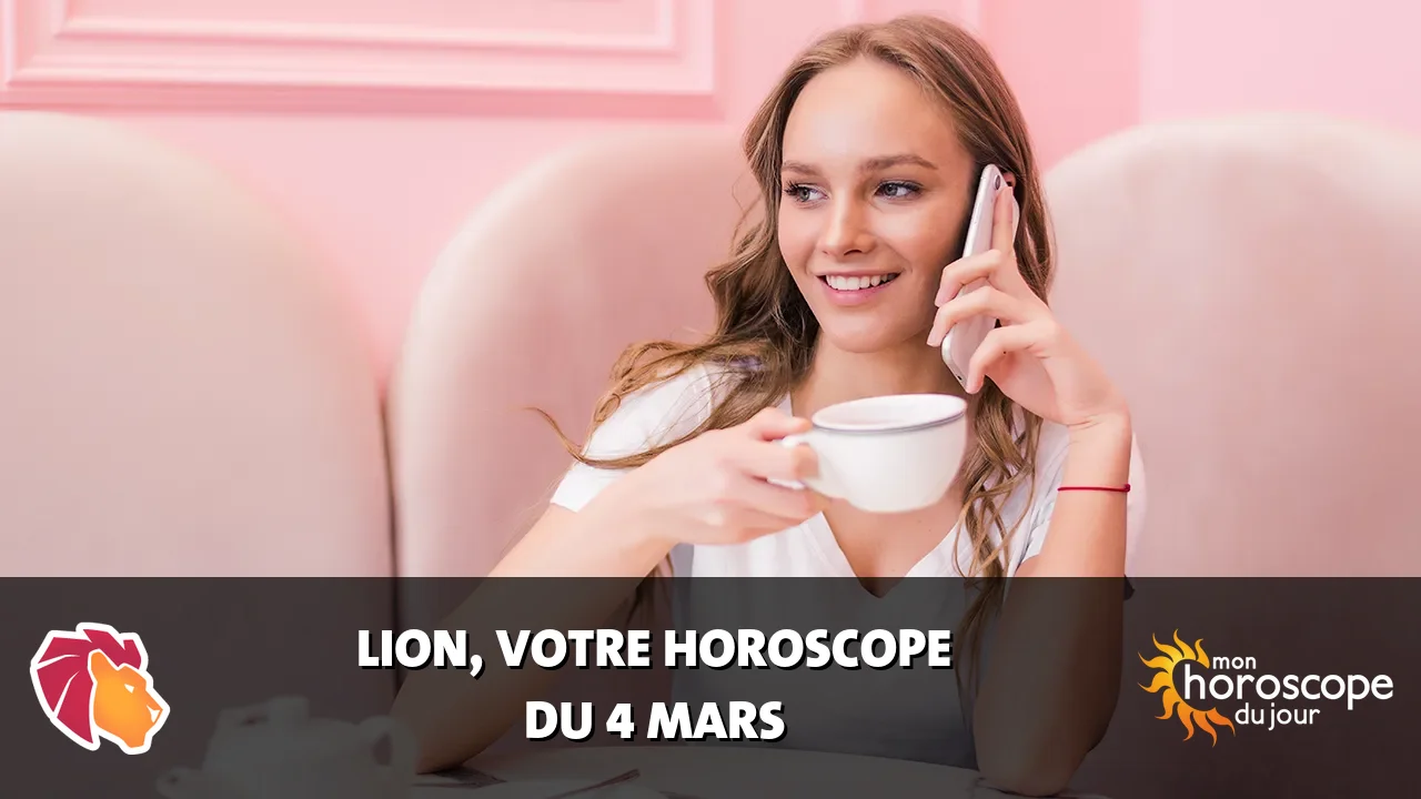 Horoscope du Lion du mardi 4 mars 2025