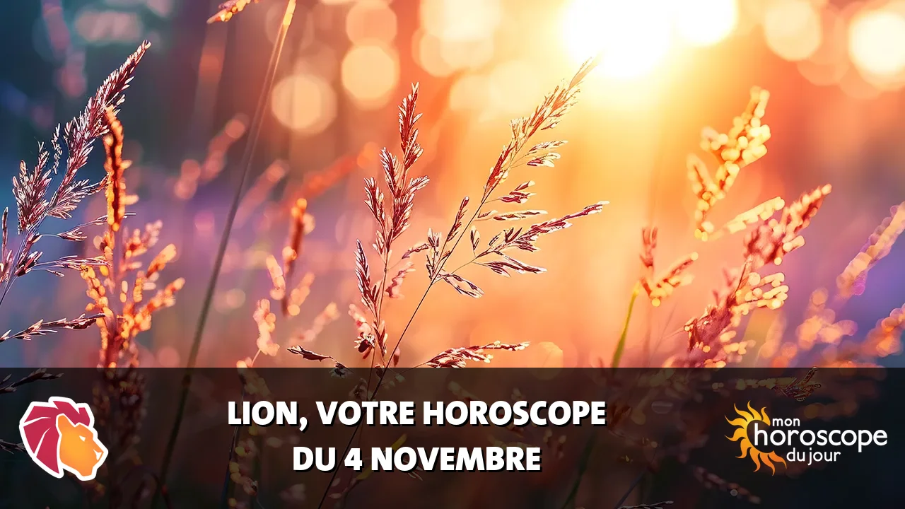 Horoscope du Lion du samedi 4 novembre 2023