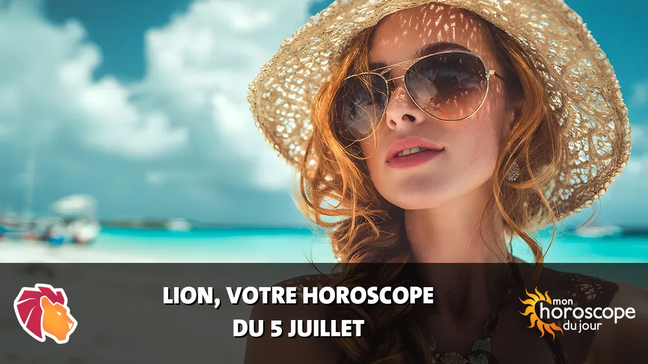 Horoscope du Lion du vendredi 5 juillet 2024