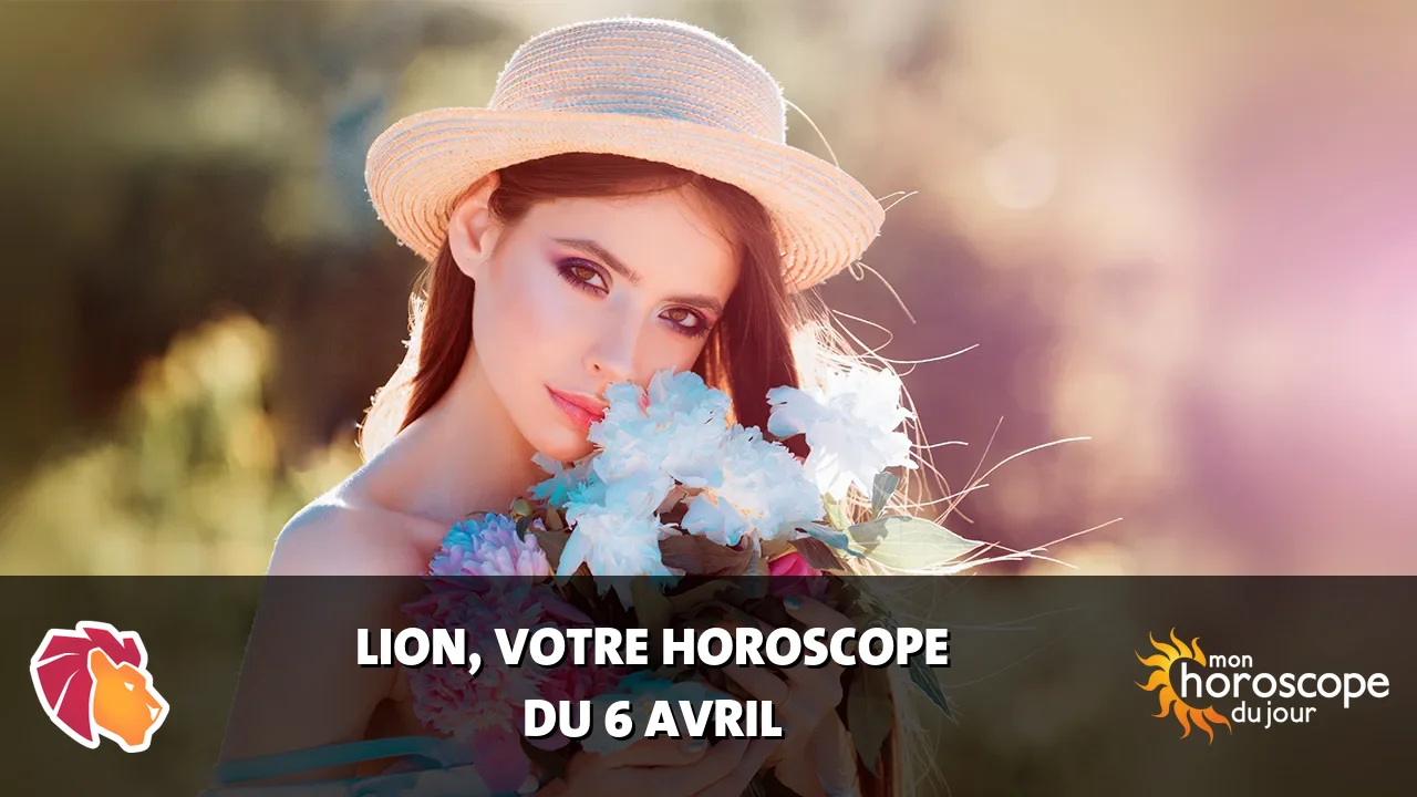 Horoscope du Lion du dimanche 6 avril 2025