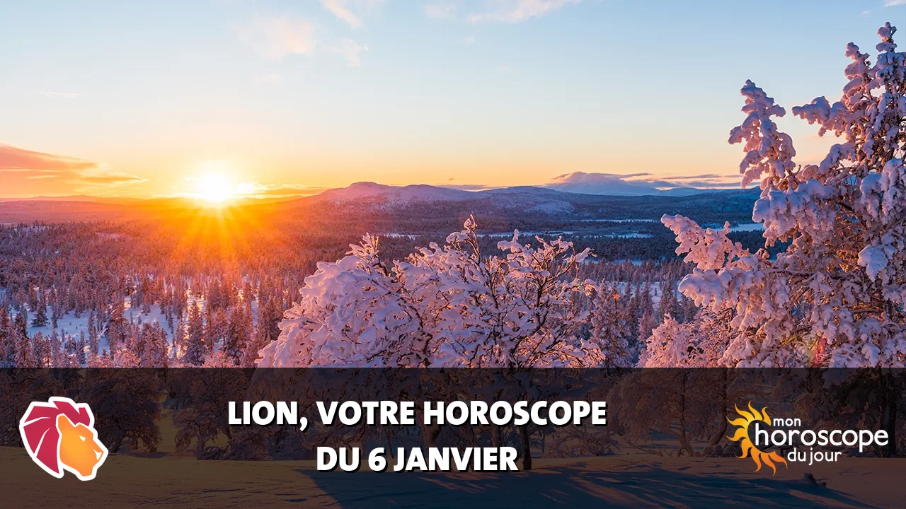 Horoscope du Lion du samedi 6 janvier 2024