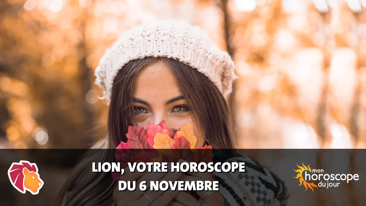 Horoscope du Lion du mercredi 6 novembre 2024