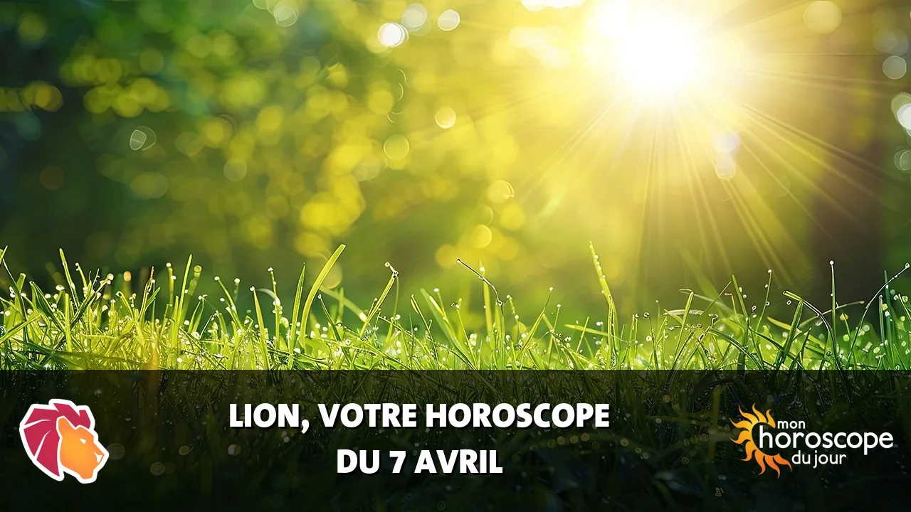 Horoscope du Lion du dimanche 7 avril 2024