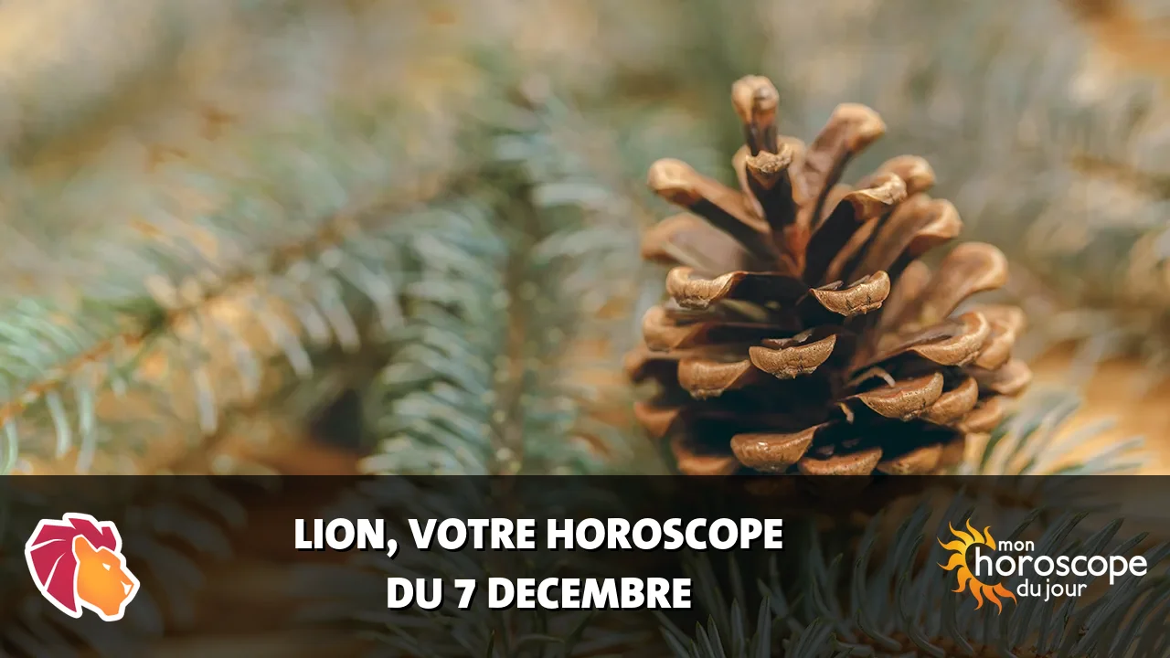 Horoscope du Lion du samedi 7 decembre 2024