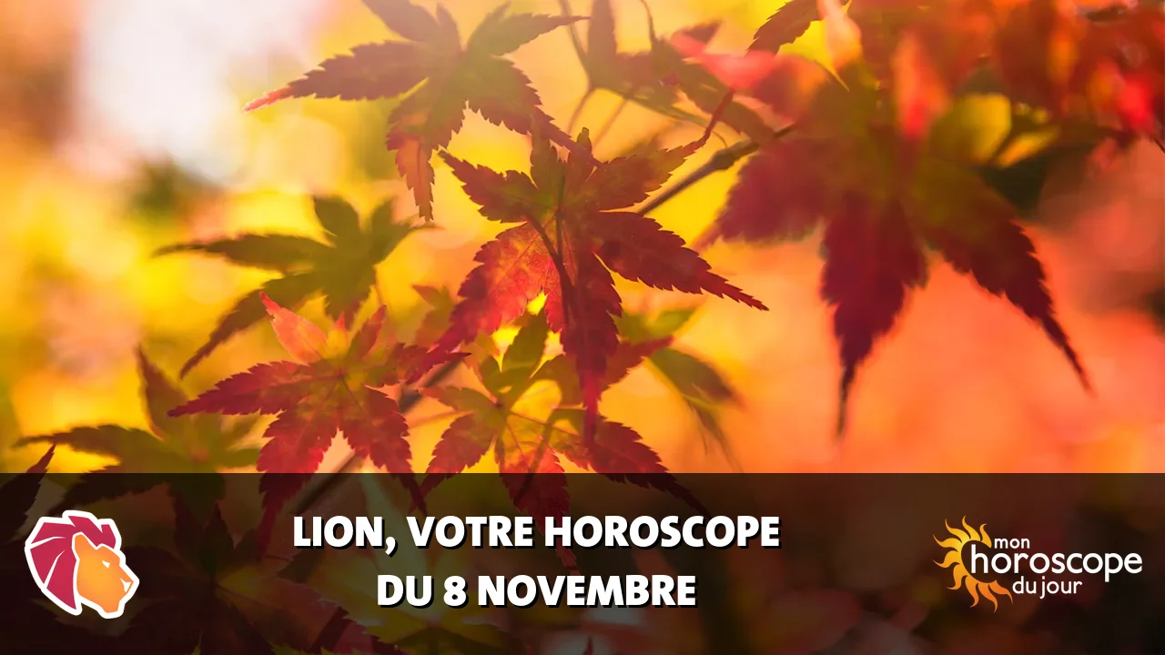Horoscope du Lion du mercredi 8 novembre 2023