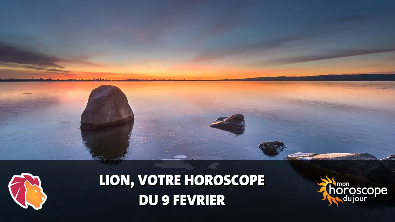 Horoscope du Lion du dimanche 9 fevrier 2025