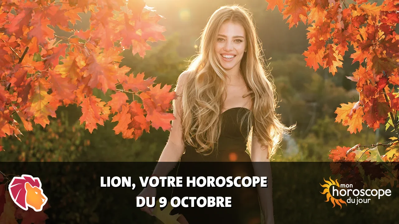 Horoscope du Lion du mercredi 9 octobre 2024