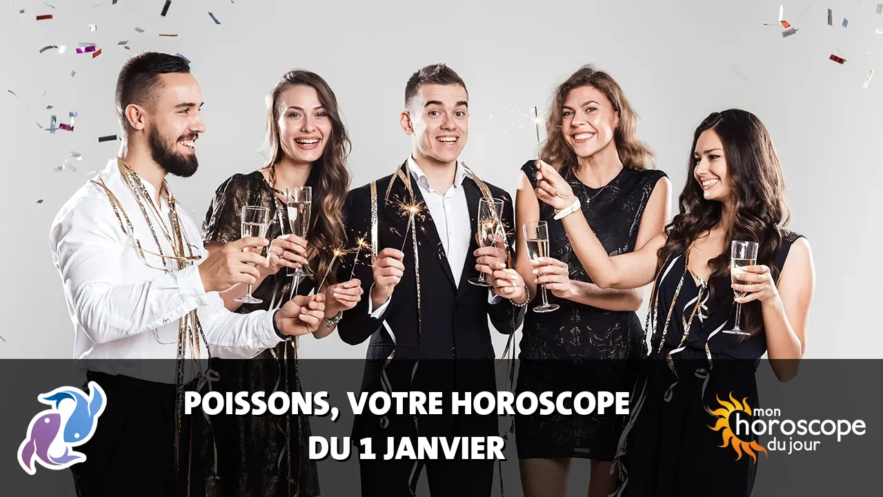Horoscope du Poissons du lundi 1 janvier 2024