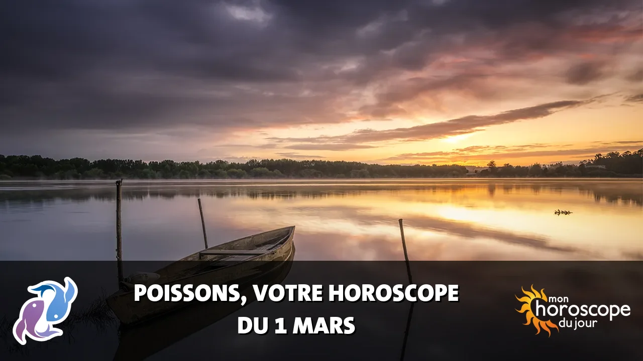 Horoscope du Poissons du vendredi 1 mars 2024