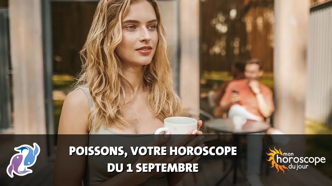 Horoscope du Poissons du mardi 1 septembre 2026