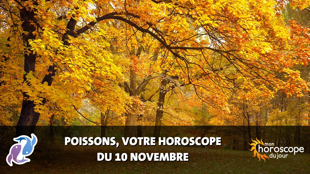 Horoscope du Poissons du dimanche 10 novembre 2024
