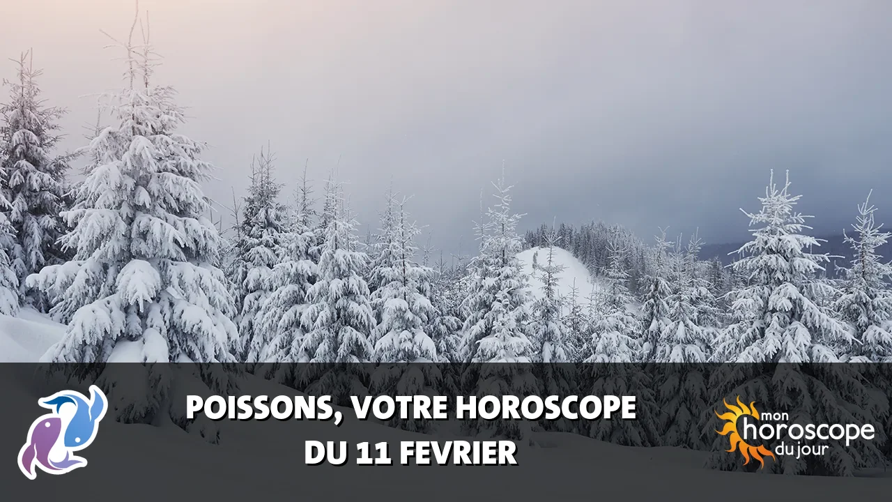 Horoscope du Poissons du dimanche 11 fevrier 2024