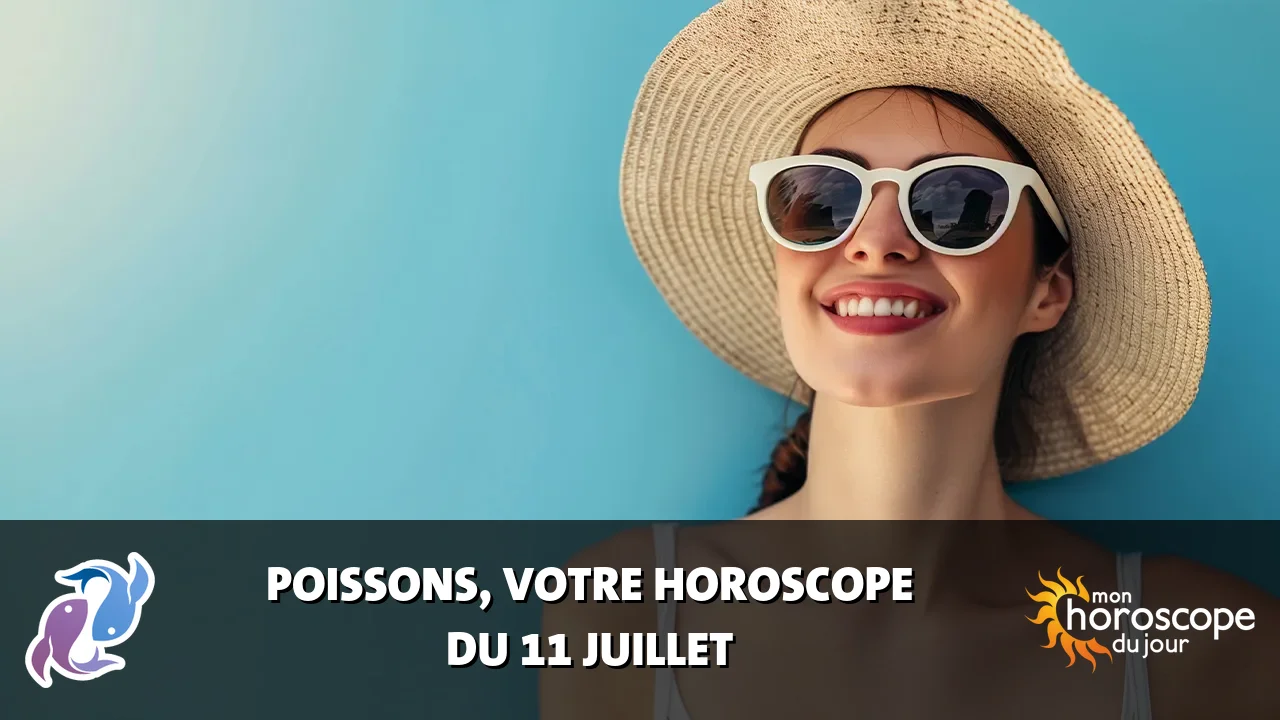 Horoscope du Poissons du jeudi 11 juillet 2024