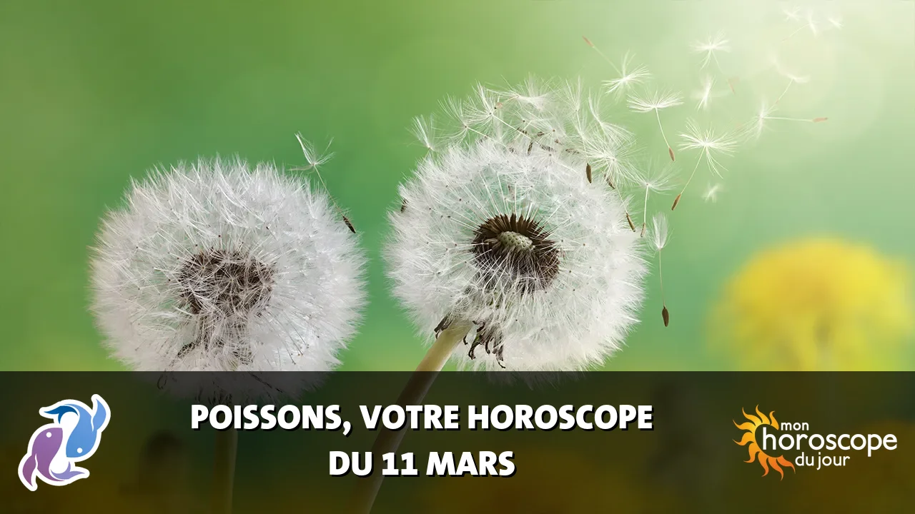 Horoscope du Poissons du mardi 11 mars 2025
