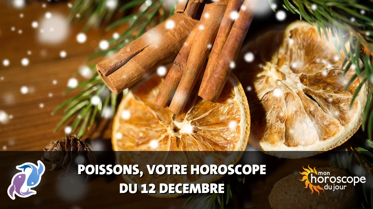 Horoscope du Poissons du mardi 12 decembre 2023