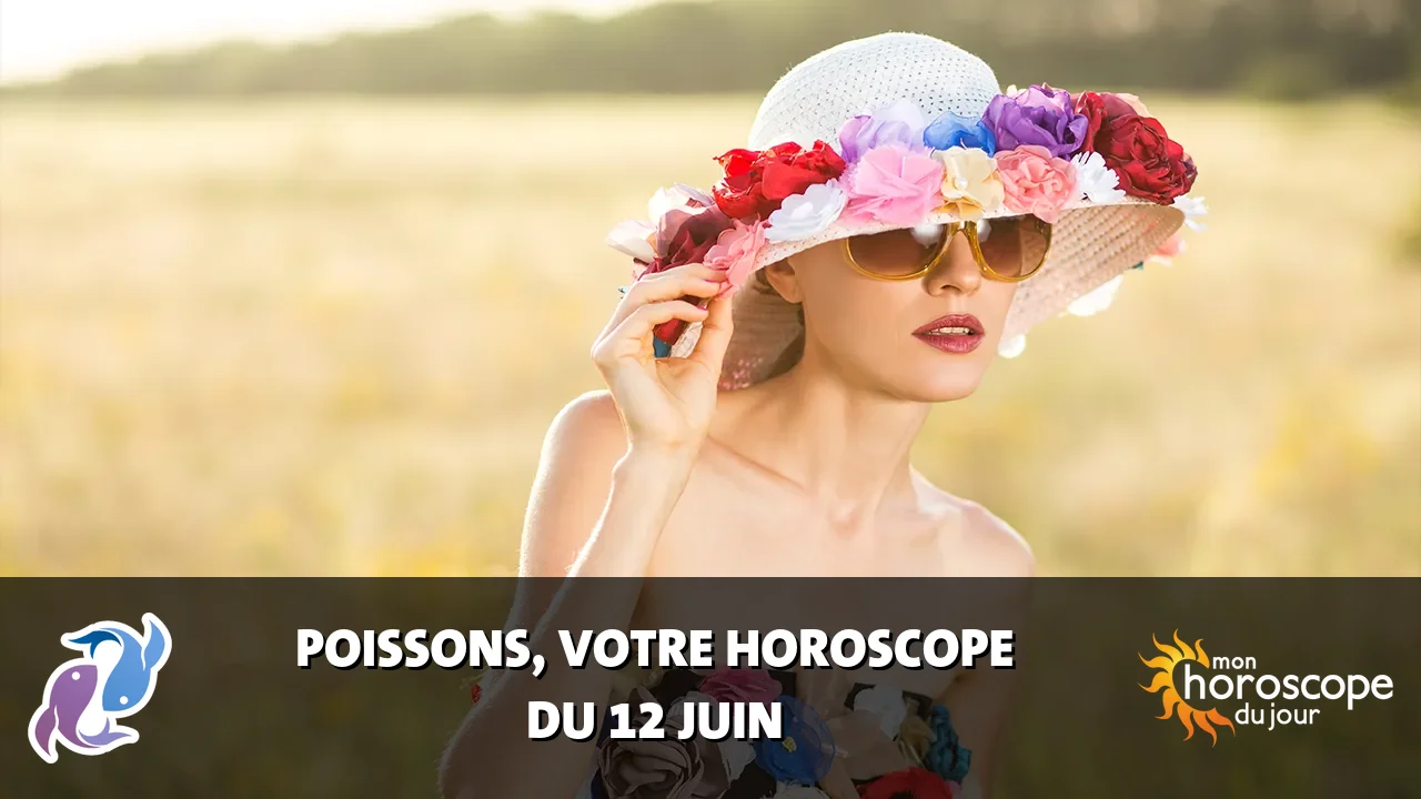 Horoscope du Poissons du mercredi 12 juin 2024