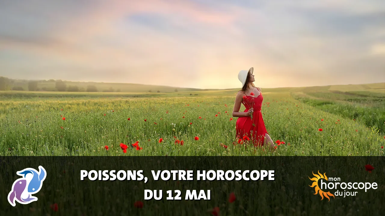 Horoscope du Poissons du lundi 12 mai 2025