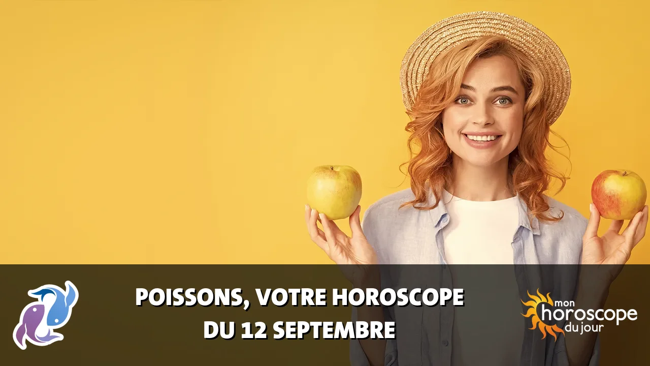 Horoscope du Poissons du jeudi 12 septembre 2024