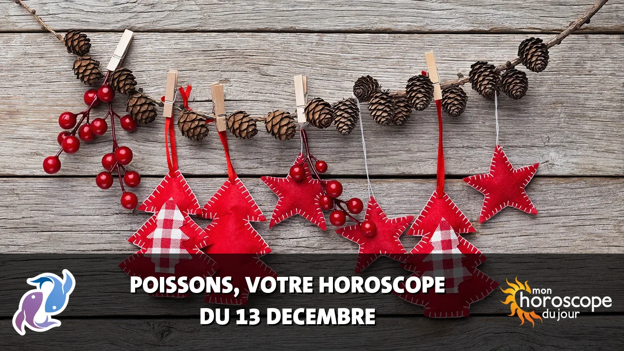 Horoscope du Poissons du samedi 13 decembre 2025