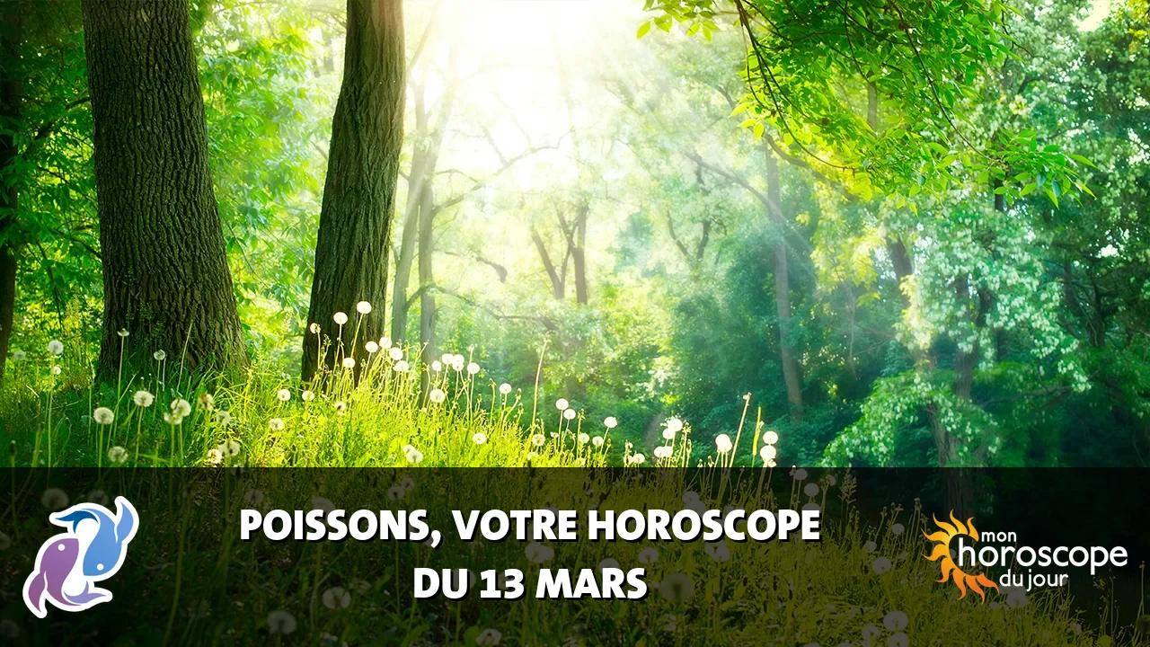 Horoscope du Poissons du jeudi 13 mars 2025