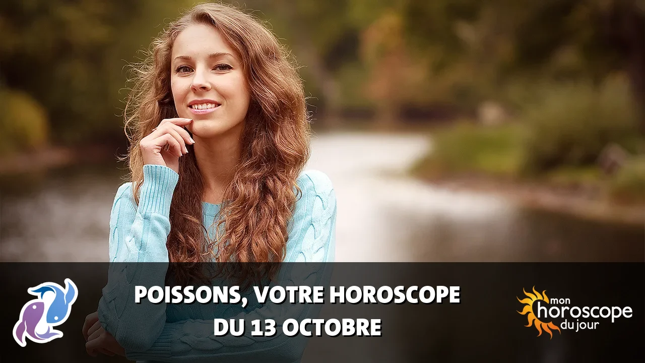 Horoscope du Poissons du vendredi 13 octobre 2023