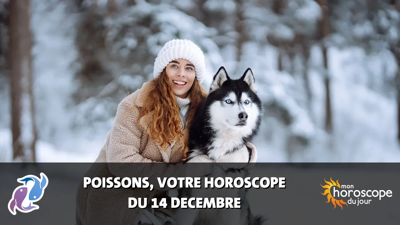 Horoscope du Poissons du samedi 14 decembre 2024