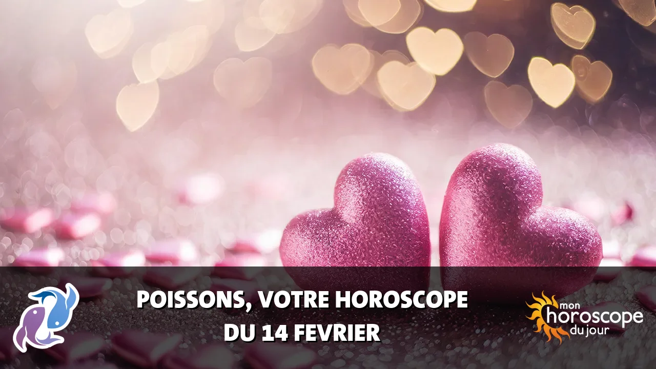Horoscope du Poissons du mercredi 14 fevrier 2024