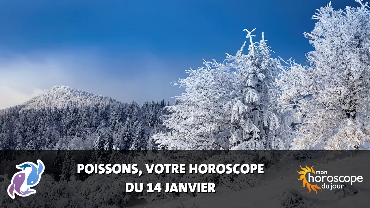 Horoscope du Poissons du dimanche 14 janvier 2024