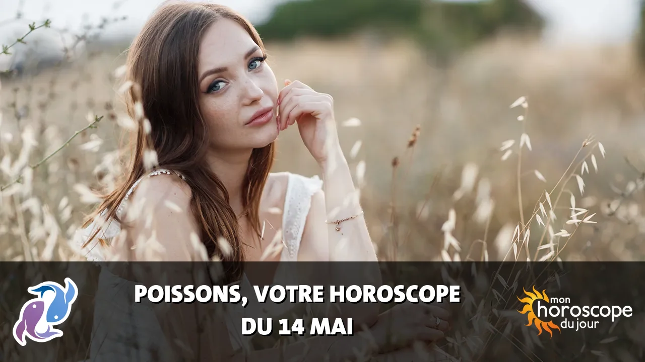 Horoscope du Poissons du dimanche 14 mai 2023