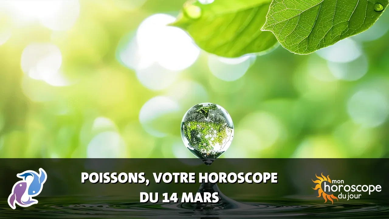 Horoscope du Poissons du vendredi 14 mars 2025